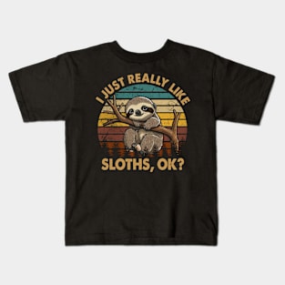 Sloth  I Just Really Like Sloths, OK? Graphic for Comfortable Tee Kids T-Shirt